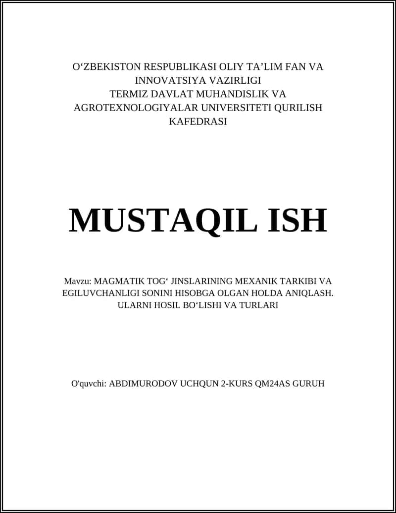 MAGMATIK TOG‘ JINSLARINING MEXANIK TARKIBI VA EGILUVCHANLIGI SONINI HISOBGA OLGAN HOLDA ANIQLASH. ULARNI HOSIL BO‘LISHI VA TURLARI
