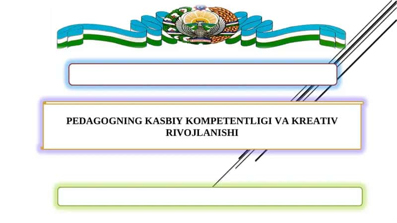 PEDAGOGNING KASBIY KOMPETENTLIGI VA KREATIV RIVOJLANISHI