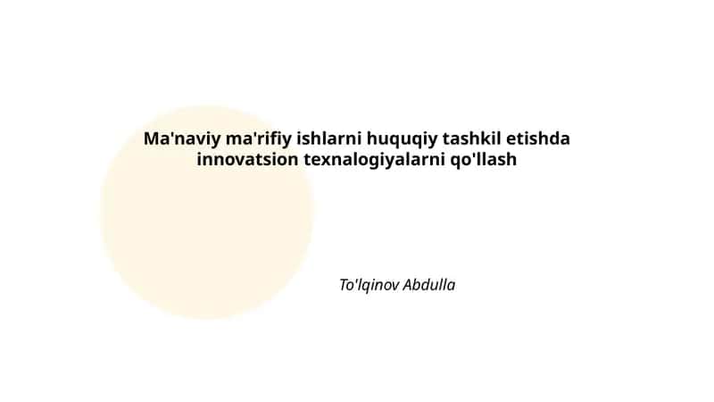 Ma'naviy ma'rifiy ishlarni huquqiy tashkil etishda innovatsion texnalogiyalarni qo'llash