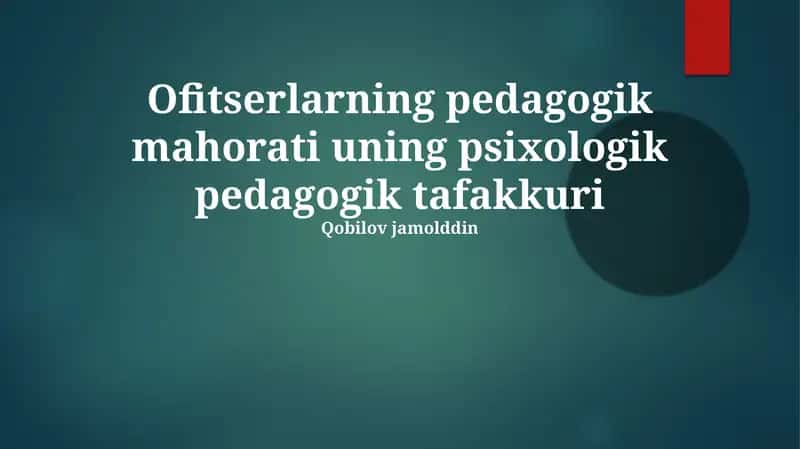 Ofitserlarning pedagogik mahorati uning psixologik pedagogik tafakkuri