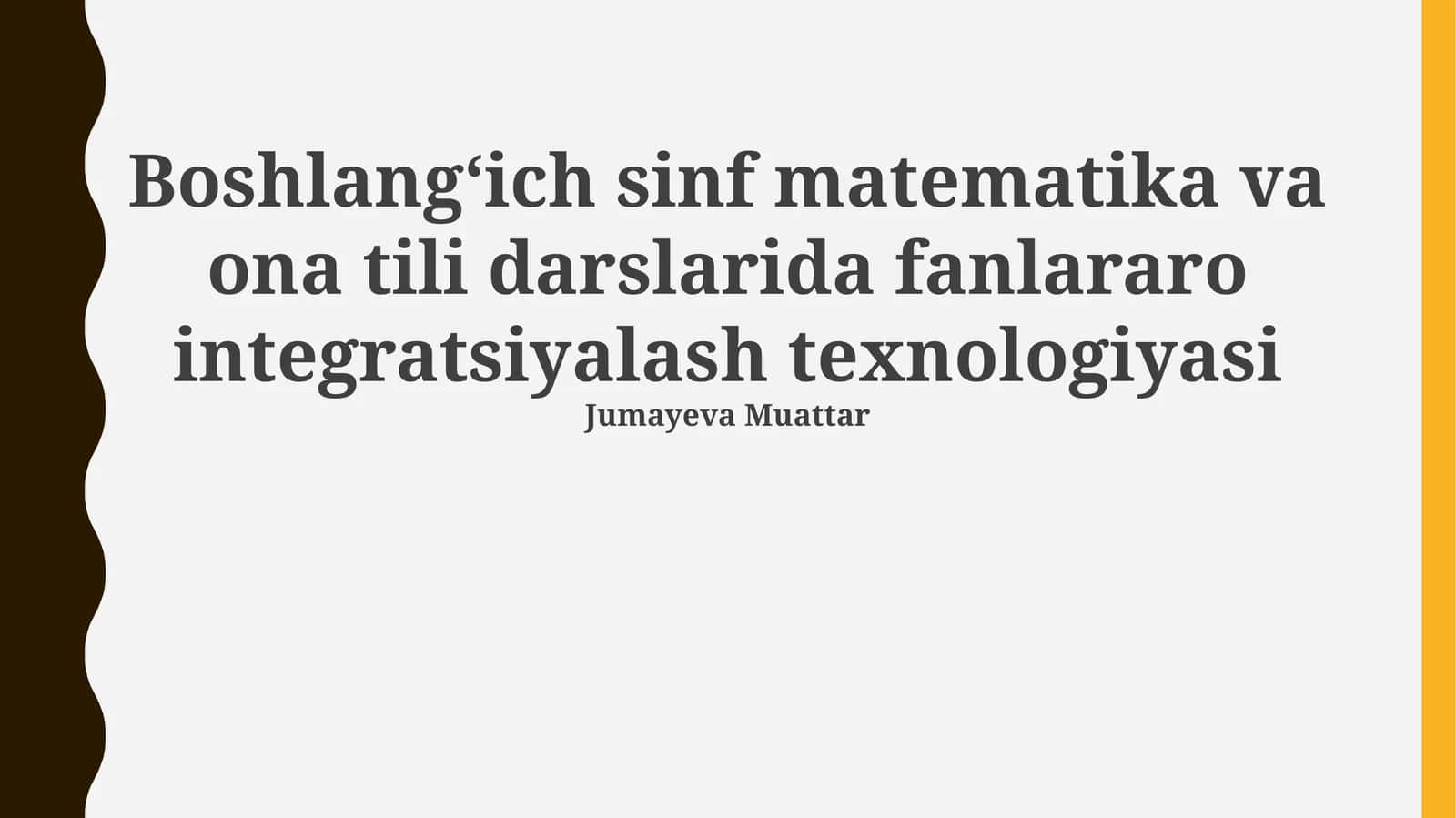 Boshlangʻich sinf matematika va ona tili darslarida fanlararo integratsiyalash texnologiyasi