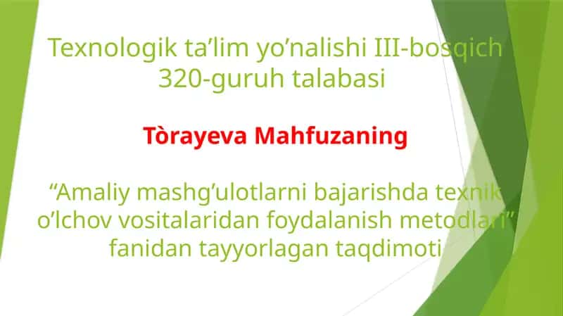 Texnologik ta'lim yo'nalishi III-bosqich 320-guruhtalabasi Tòrayeva Mahfuzaning