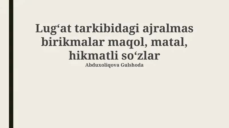 Lug‘at tarkibidagi ajralmas birikmalar maqol, matal, hikmatli so‘zlar