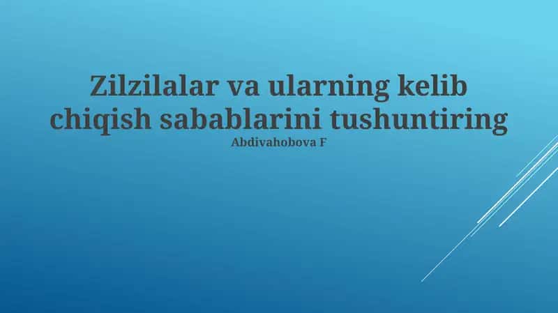 Zilzilalar va ularning kelib chiqish sabablarini tushuntiring