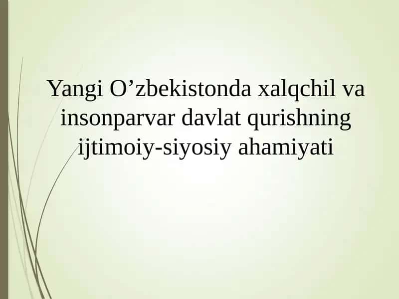 Yangi O’zbekistonda xalqchil va insonparvar davlat qurishning ijtimoiy-siyosiy ahamiyati