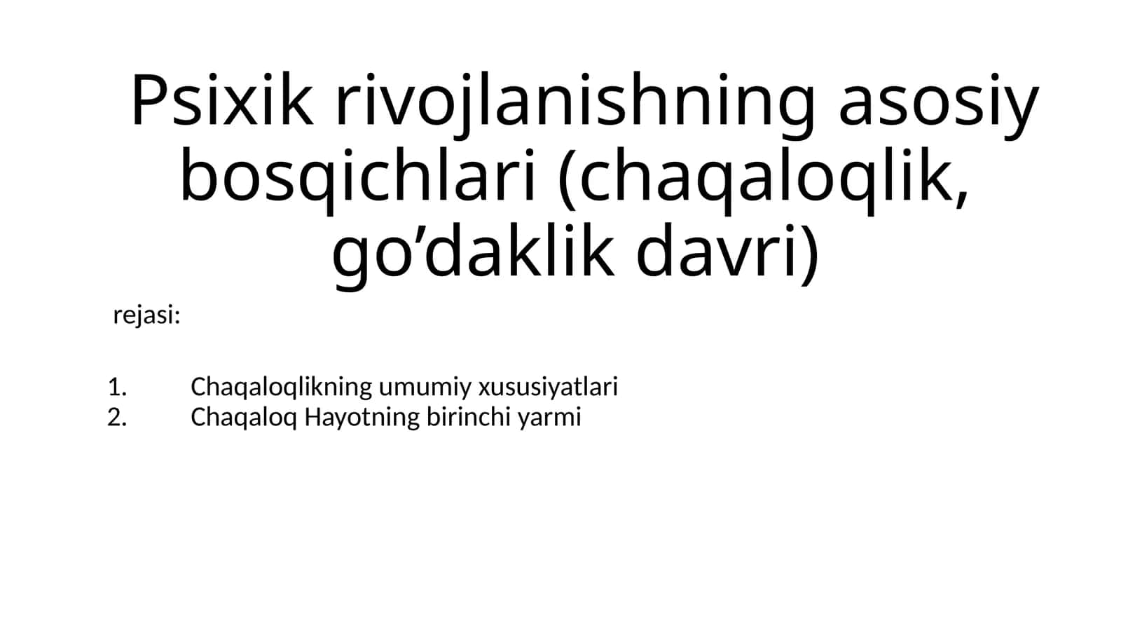 Psixik rivojlanishning asosiy bosqichlari (chaqaloqlik, go’daklik davri)