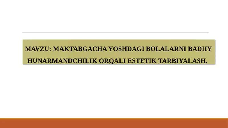 MAKTABGACHA YOSHDAGI BOLALARNI BADIIY HUNARMANDCHILIK ORQALI ESTETIK TARBIYALASH