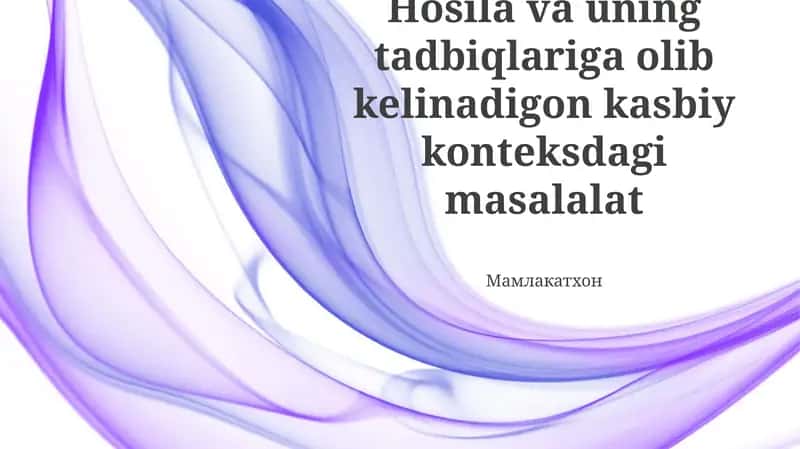 Hosila va uning tadbiqlariga olib kelinadigon kasbiy konteksdagi masalalat