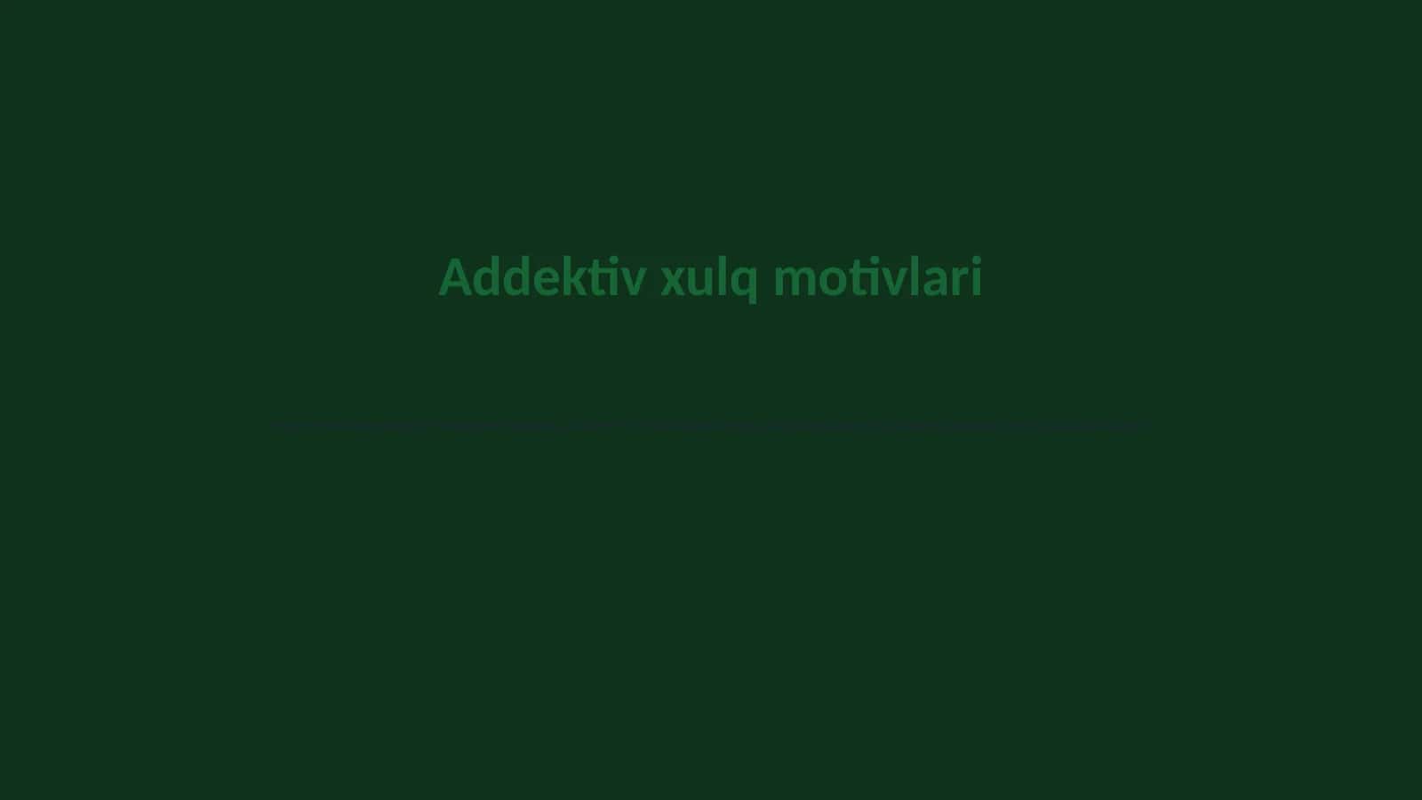 Addektiv xulq motivlari