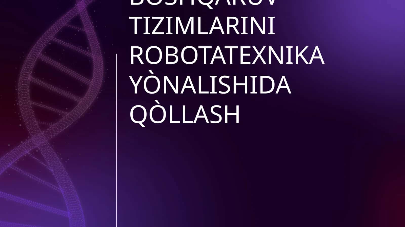 INTELLEKTUAL BOSHQARUV TIZIMLARINI ROBOTATEXNIKA YÒNALISHIDA QÒLLASH