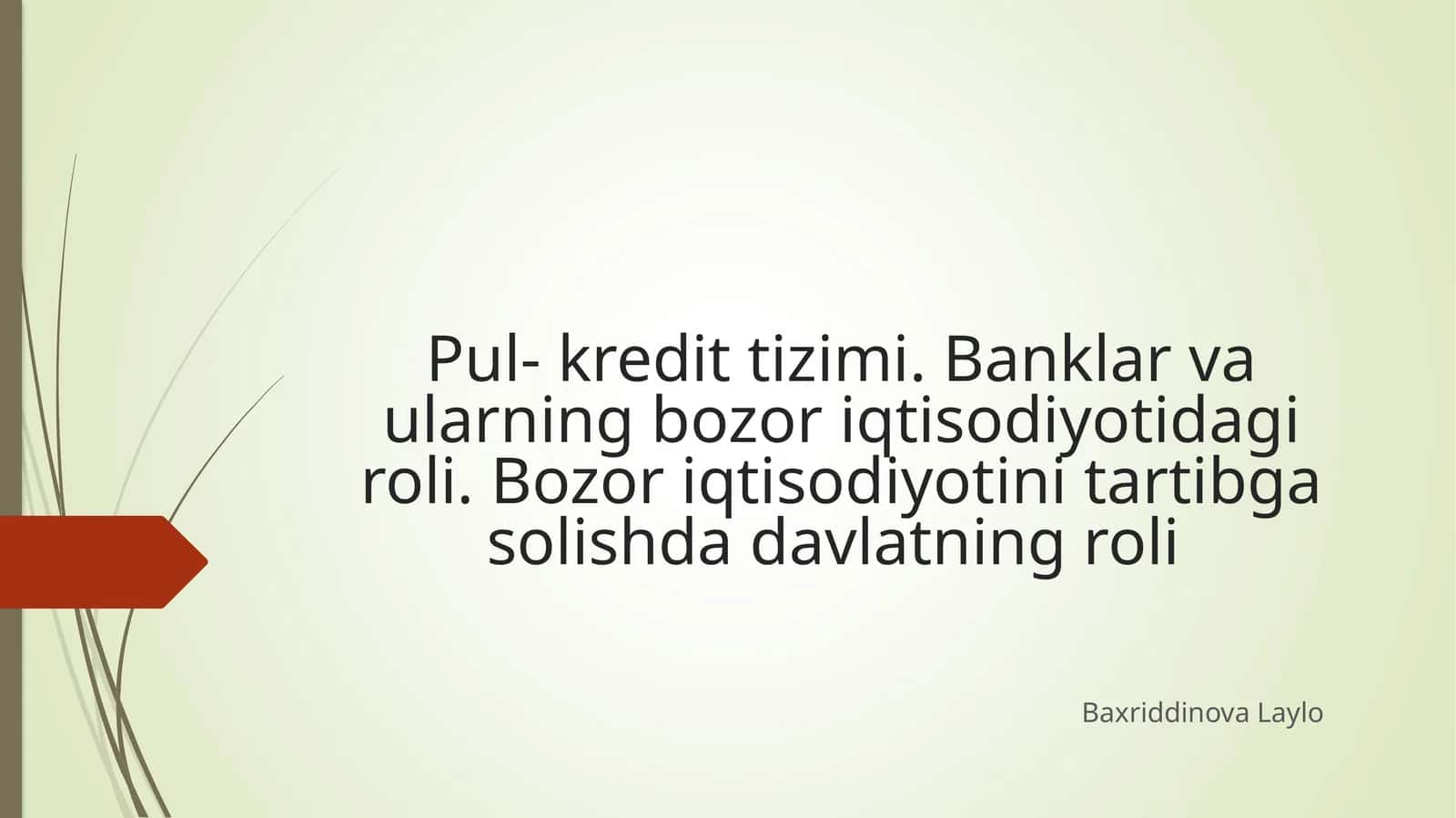 Pul- kredit tizimi. Banklar va ularning bozor iqtisodiyotidagi roli. Bozor iqtisodiyotini tartibga solishda davlatning roli