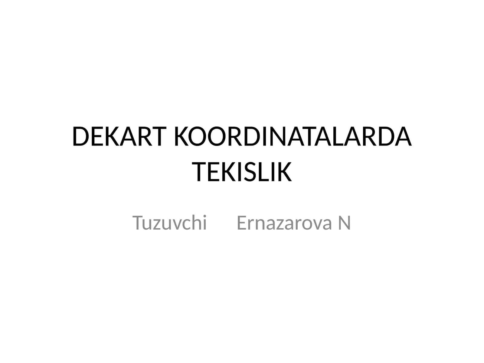 DEKART KOORDINATALARDA TEKISLIK