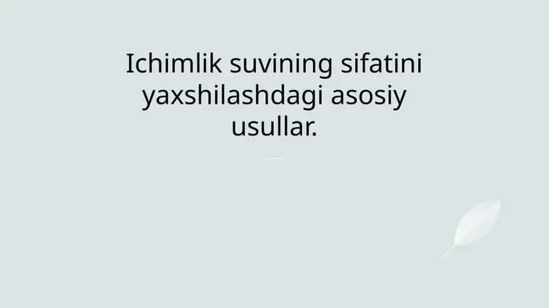 Ichimlik suvining sifatini yaxshilashdagi asosiy usullar.