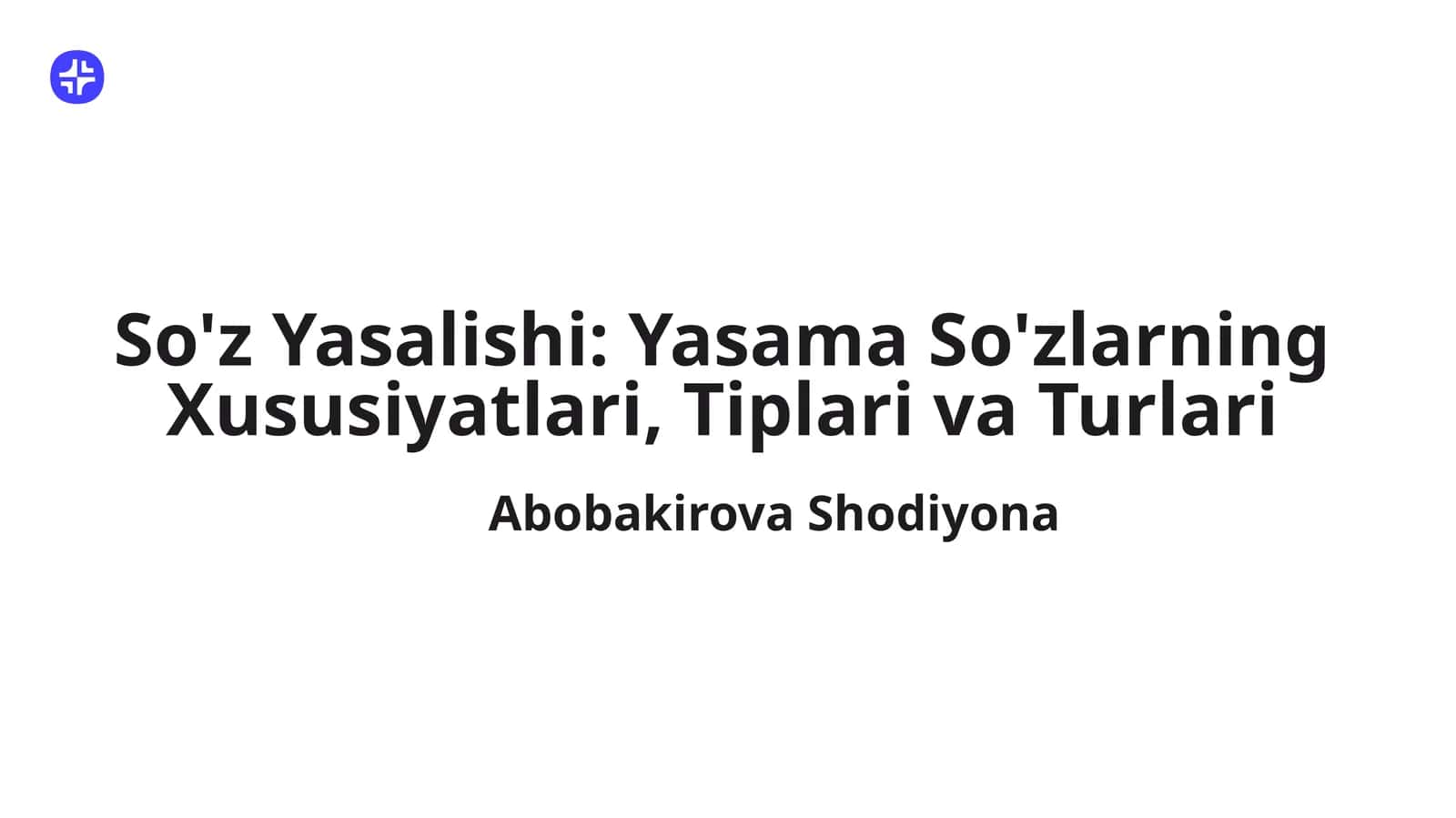 So'z Yasalishi: Yasama So'zlarning Xususiyatlari, Tiplari va Turlari