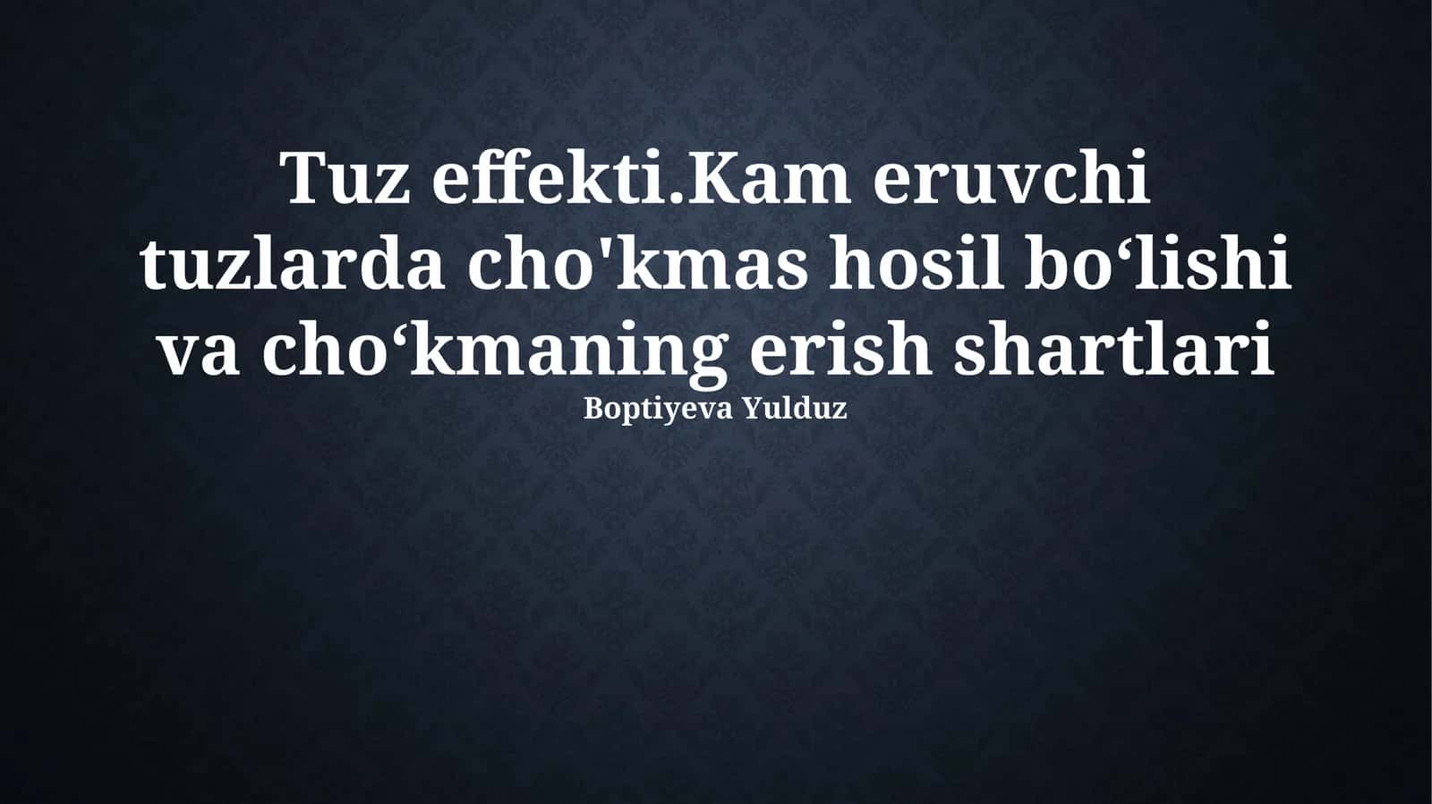 Tuz effekti.Kam eruvchi tuzlarda cho'kmas hosil bo‘lishi va cho‘kmaning erish shartlari