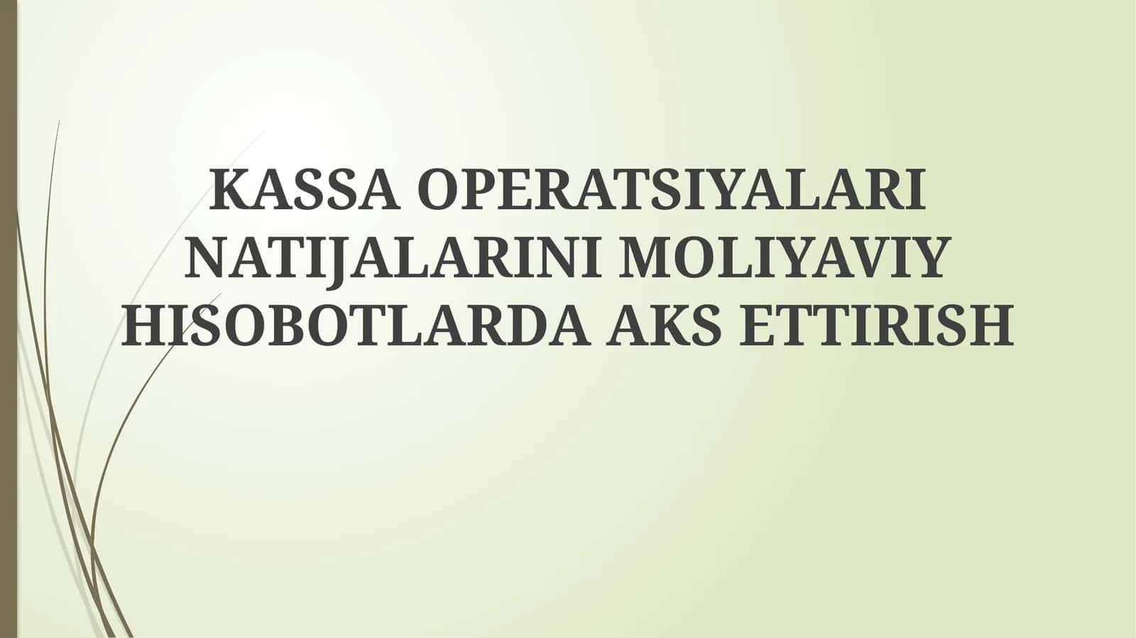 Kassa operatsiyalari natijalarini moliyaviy hisobotlarda aks ettirish