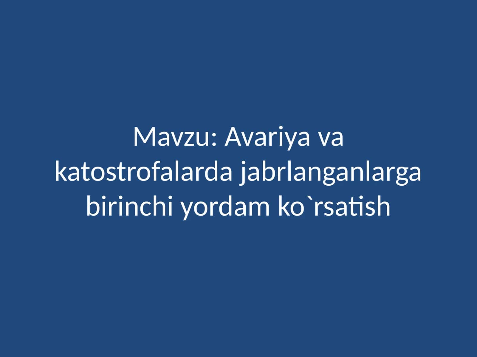 Avariyavakatostrofalardajabrlanganlargabirinchiyordamko`rsatish