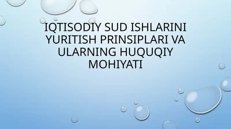 Iqtisodiy sud ishlarini yuritish prinsiplari va ularning huquqi yohiyati
