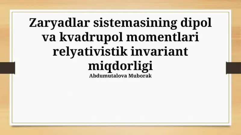 Zaryadlar sistemasining dipol va kvadrupol momentlari relyativistik invariant miqdorligi