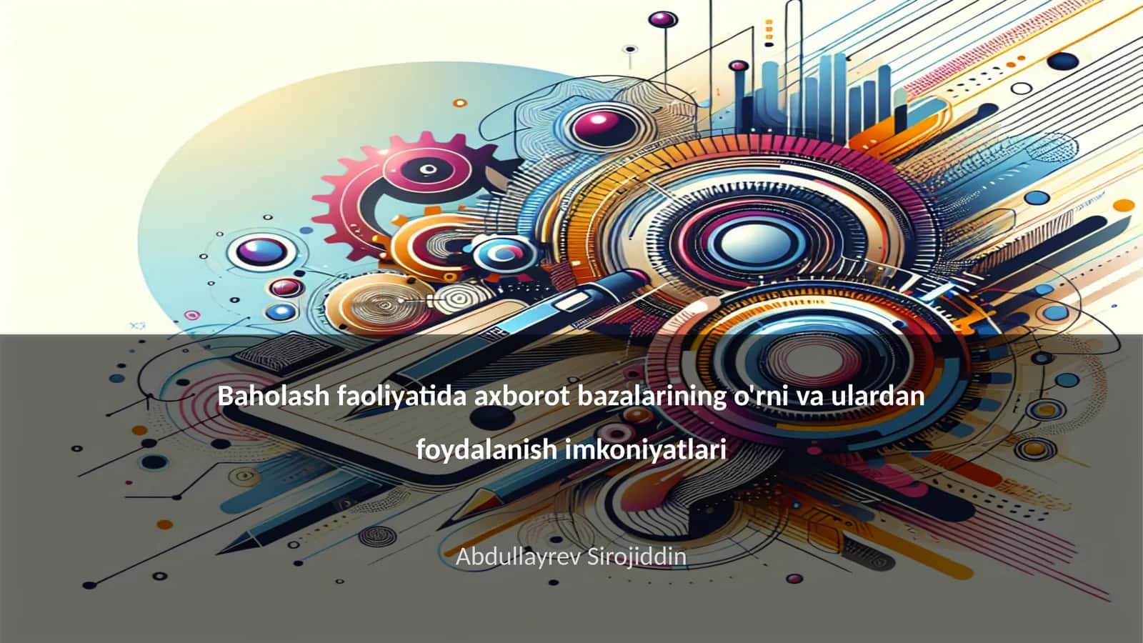 Baholash faoliyatida axborot bazalarining o'rni va ulardan foydalanish imkoniyatlari