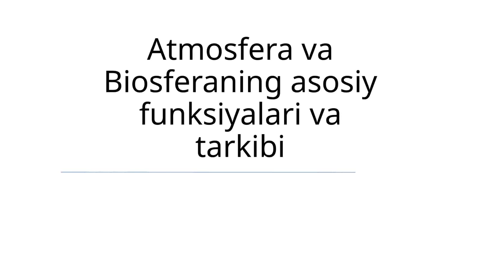 Atmosfera va Biosferaning asosiy funksiyalari va tarkibi