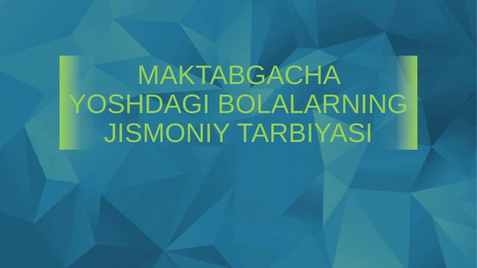 MAKTABGACHA YOSHDAGI BOLALARNINGJISMONIY TARBIYASI