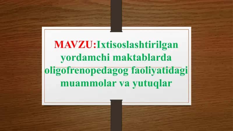 Ixtisoslashtirilgan yordamchi maktablarda oligofrenopedagog faoliyatidagi muammolar va yutuqlar