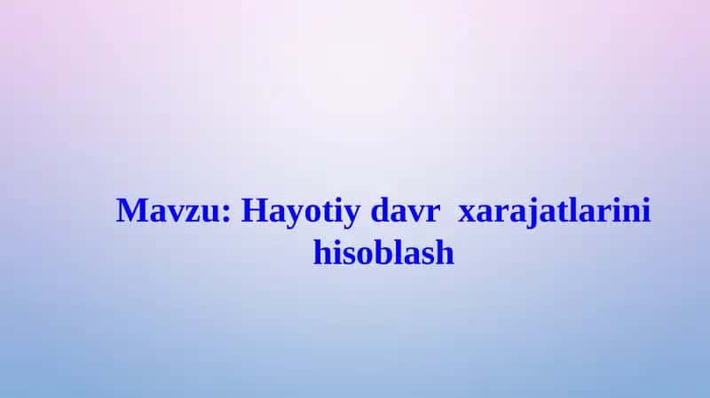 Hayotiy davr xarajatlarini hisoblash