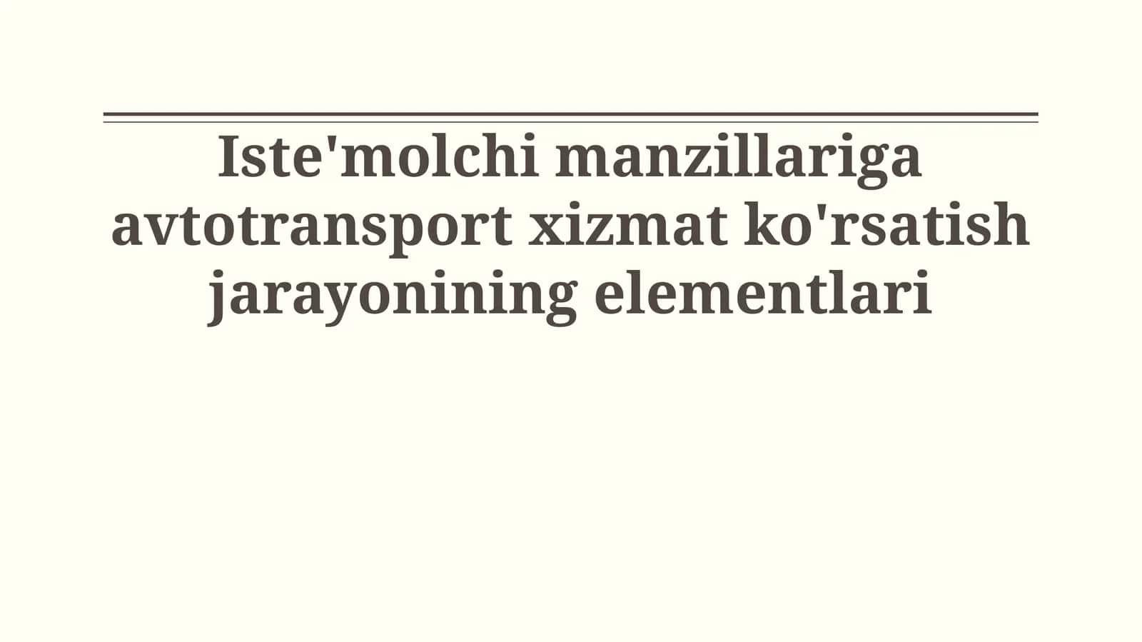 Iste'molchi manzillariga avtotransport xizmat ko'rsatish jarayonining elementlari