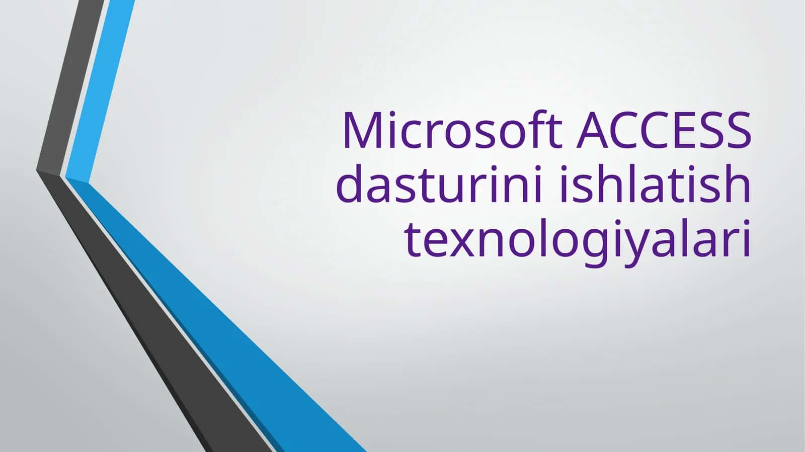 Microsoft ACCESS dasturini ishlatish texnologiyalari