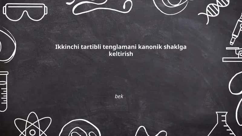 Umumiy ikkinchi tartibli tenglamani kanonik shaklga keltirish