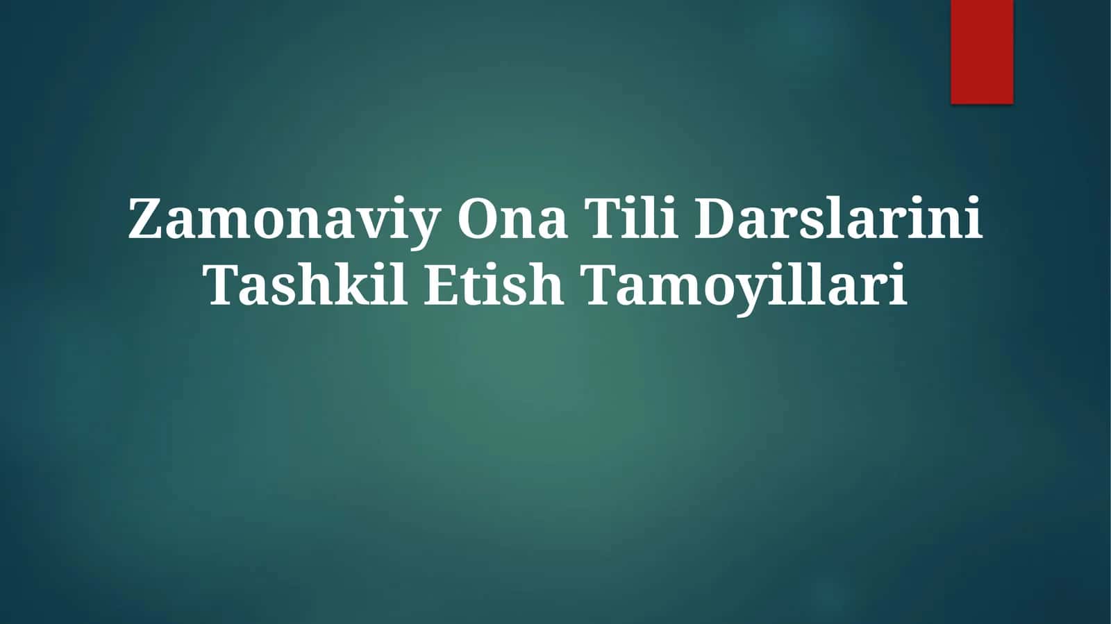 Zamonaviy Ona Tili Darslarini TashkilEtishTamoyillari