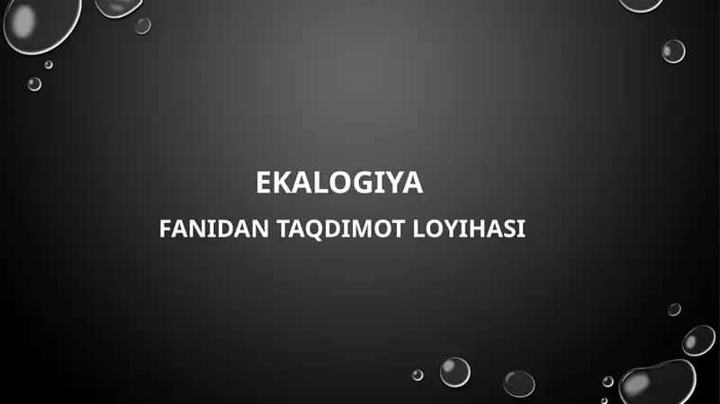 Ekalogiyafanidan taqdimot loyihasi