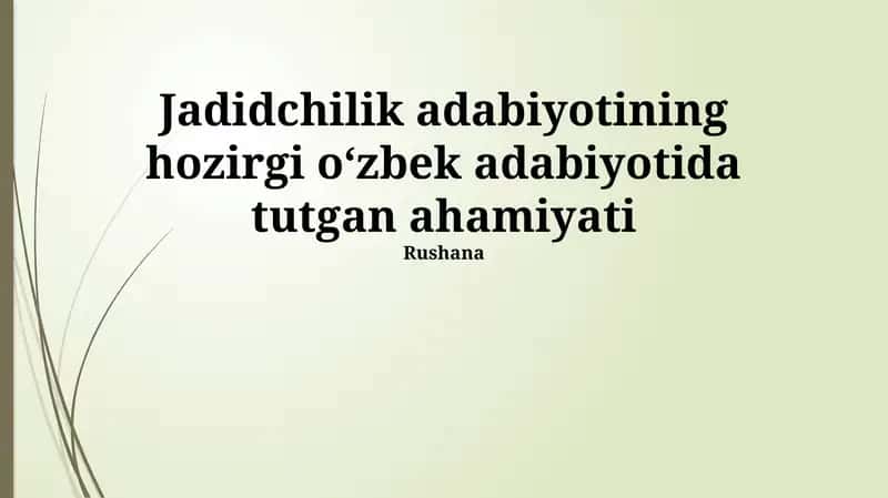 Jadidchilik adabiyotining hozirgi oʻzbek adabiyotida tutgan ahamiyati