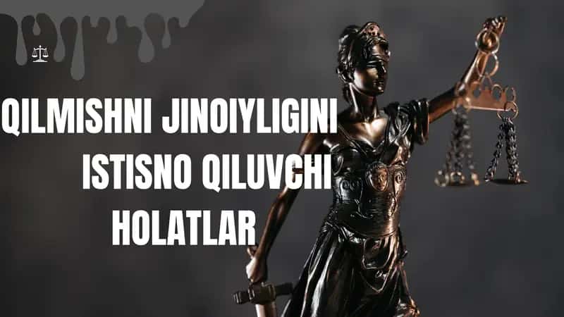 Qilmishni jinoiyligini istisno qiluvchi holatlar
