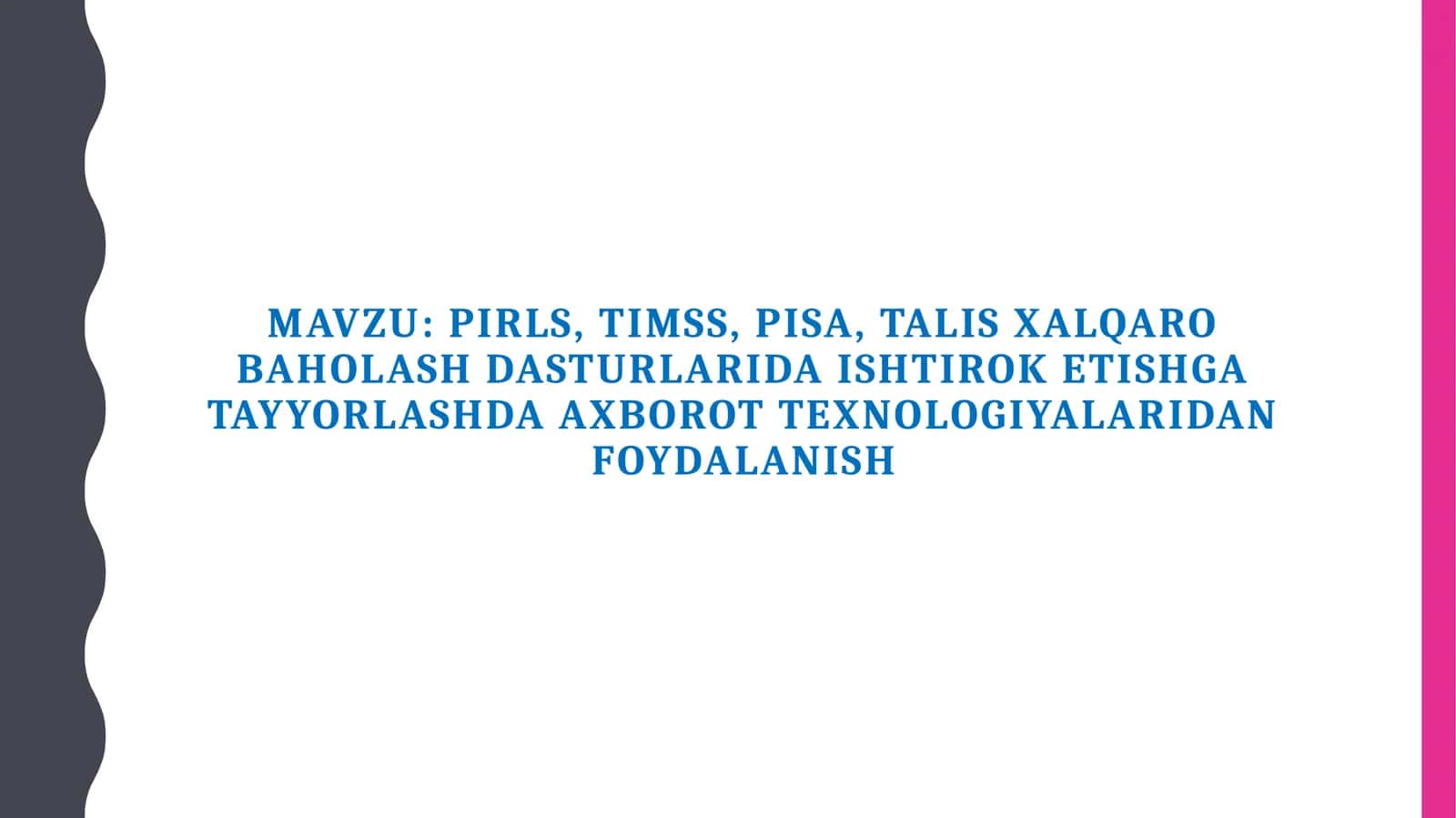 PIRLS, TIMSS, PISA, TALIS xalqaro baholash dasturlarida ishtirok etishga tayyorlashda axborot texnologiyalaridan foydalanish