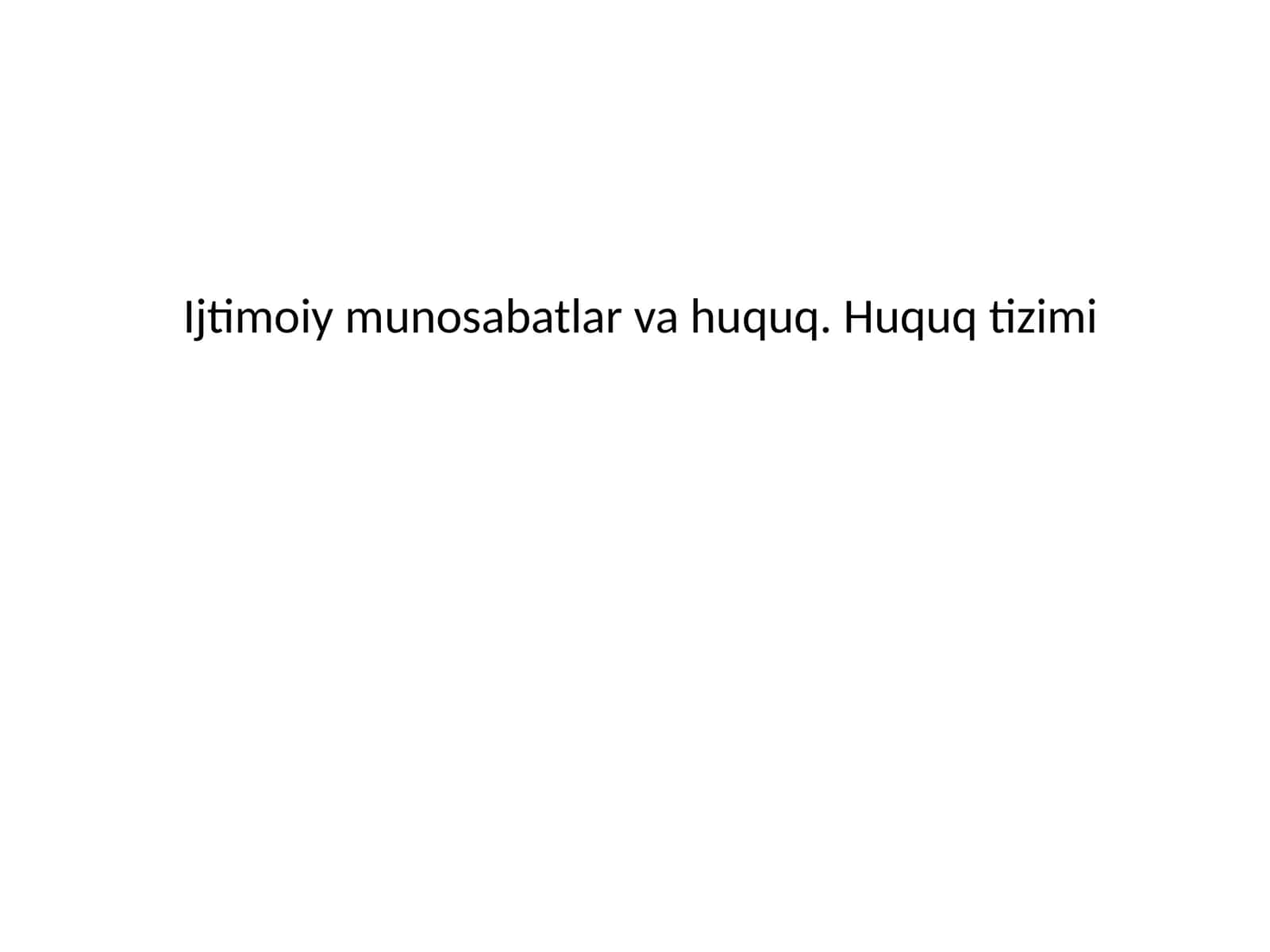 SEMINAR REJASI: Huquqiy tizim tushunchasi va uning tarkibiy tuzilishi