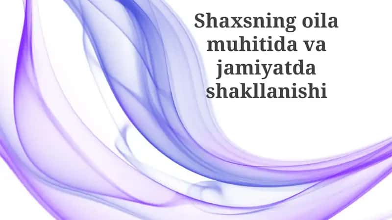Shaxsning oila muhitidagi jamiyat munosabatlar