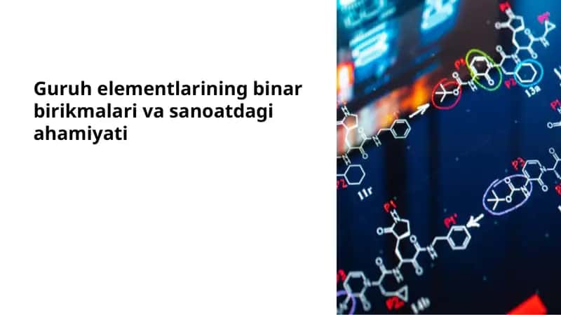Guruh elementlarining binar birikmalari va sanoatdagi ahamiyati