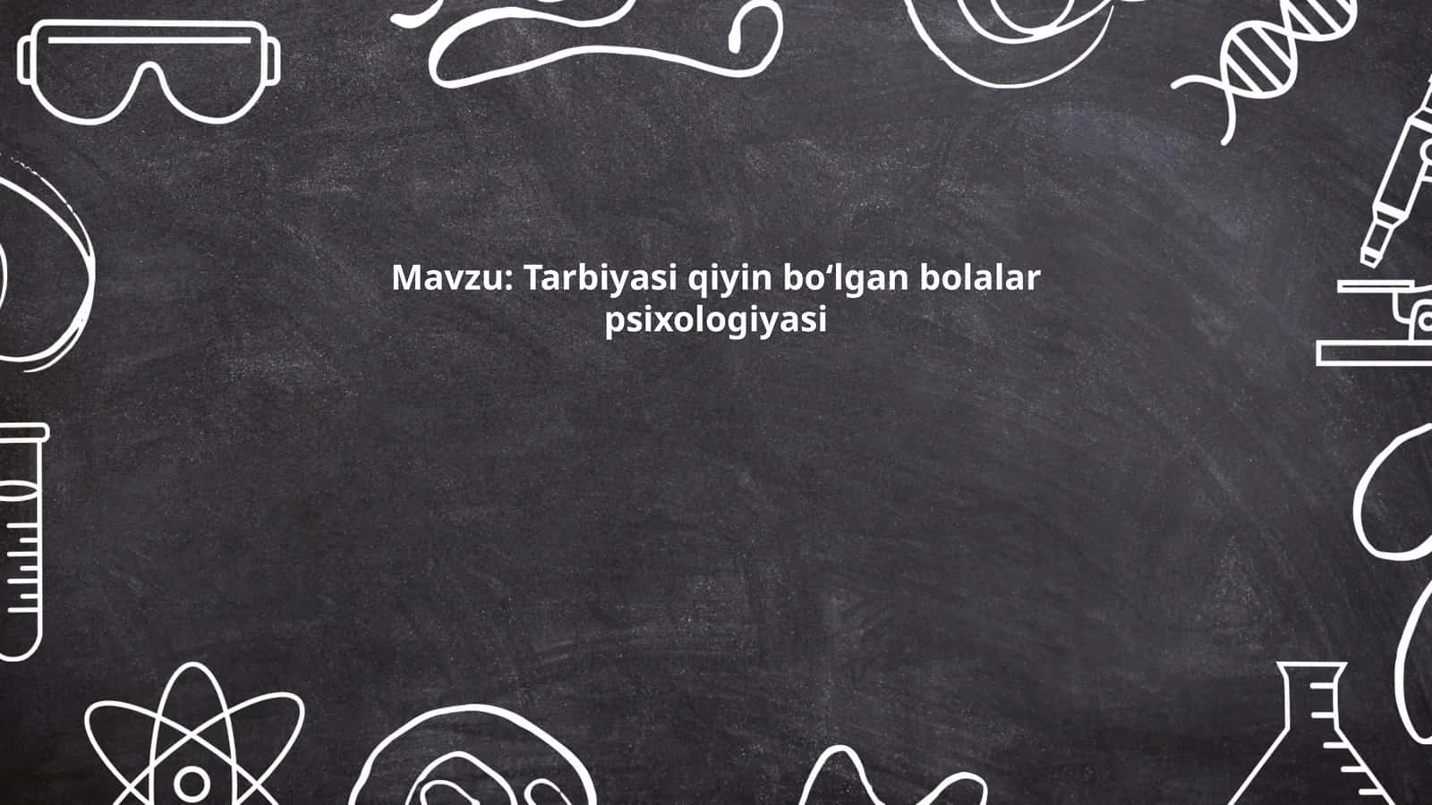 Tarbiyasi qiyin boʻlgan bolalar psixologiyasi