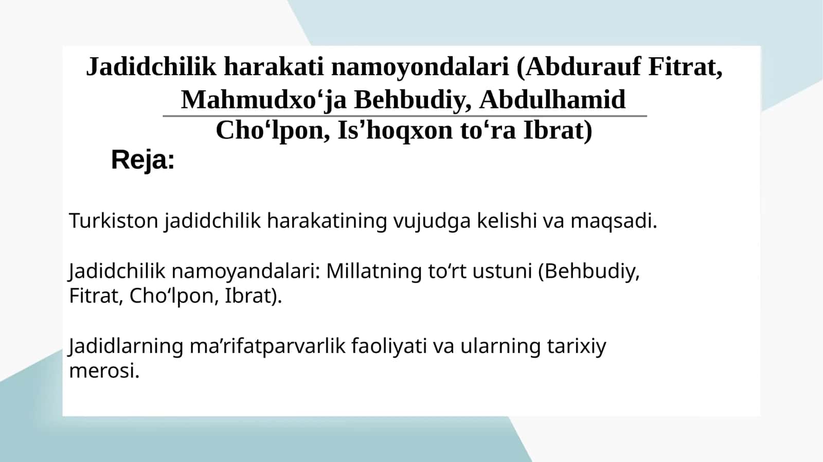 Jadidchilik harakati namoyondalari (Abdurauf Fitrat, Mahmudxoʻja Behbudiy, Abdulhamid Choʻlpon, Isʼhoqxon toʻra Ibrat)