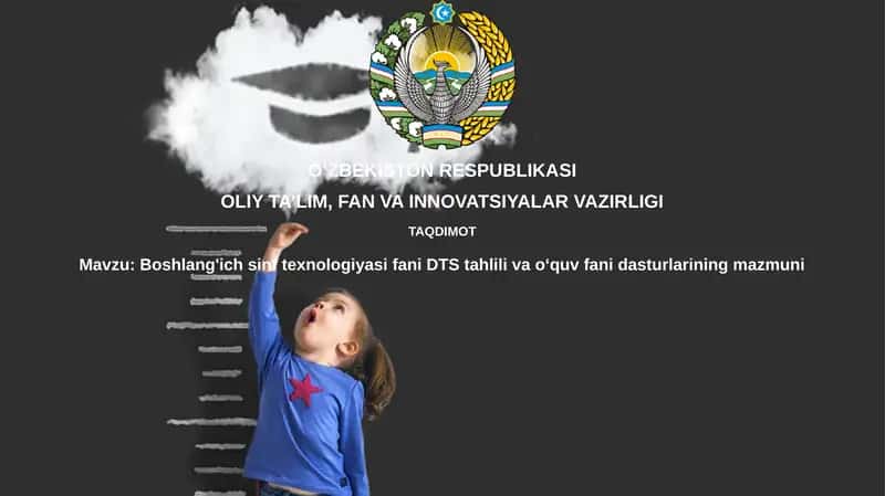 Boshlang'ich sinf texnologiyasi fanidan DTS tahlili va o'quv fanidasturlarining mazmuni