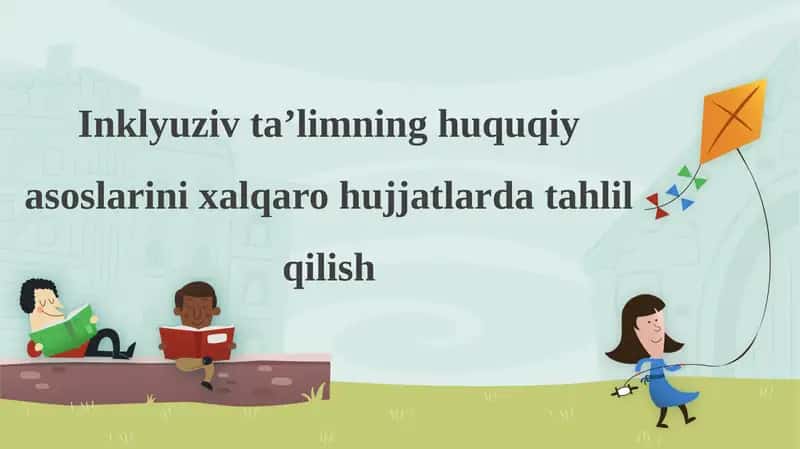 Inklyuziv ta’limning huquqiy asoslarini xalqaro hujjatlarda tahlil qilish