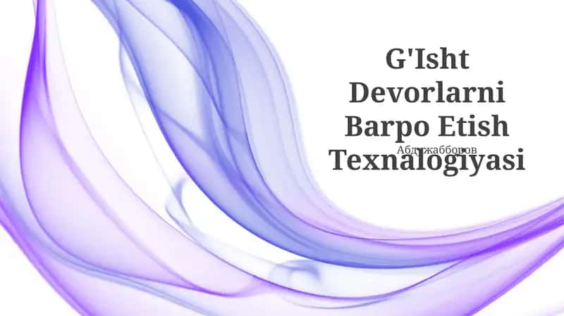 G'Isht Devorlarni Barpo Etish Texnologiyasi