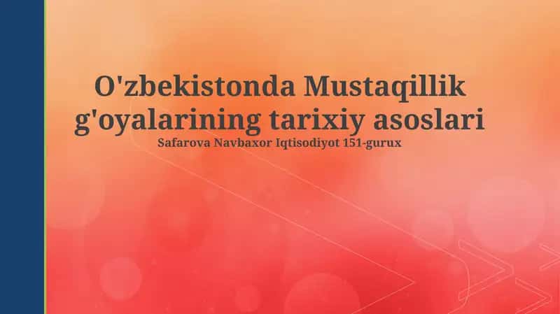 O'zbekistonda Mustaqillik g'oyalarining tarixiy asoslari