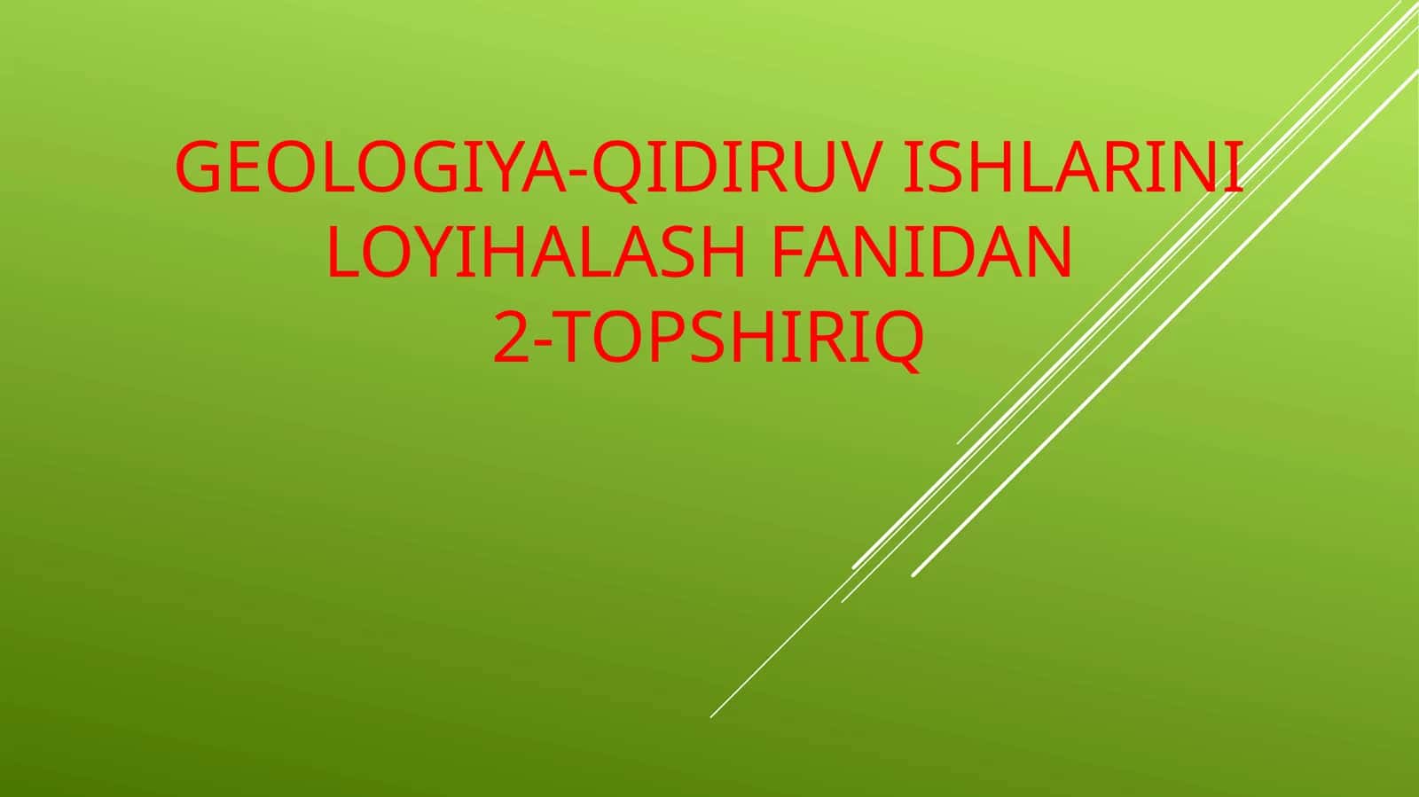Geologiya-qidiruvishlariniloyihalashfanidan2-topshiriq