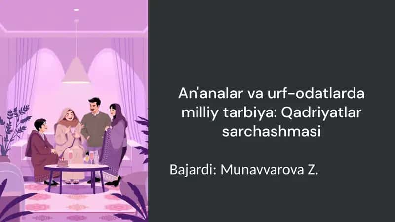 An'analar va urf-odatlarda milliy tarbiya:Qadriyatlarsarchashmasi