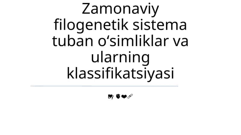 Zamonaviy filogenetik sistema tuban oʻsimliklar va ularning klassifikatsiyasi