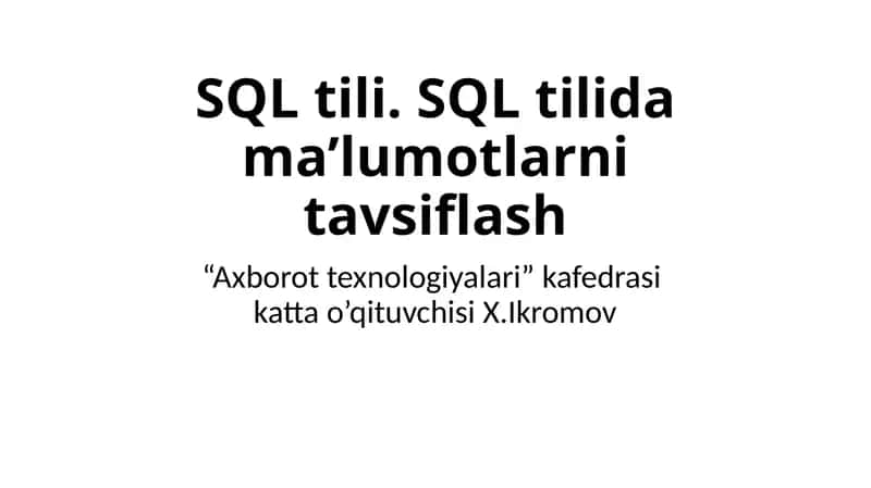 SQLtili. SQLtilidama’lumotlarnitavsiflash