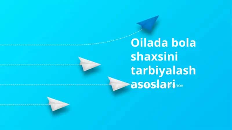 Oilada bola shaxsini tarbiyalash asoslari